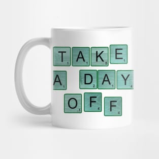 Take A Day Off Mug